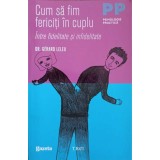 CUM SA FIM FERICITI IN CUPLU. INTRE FIDELITATE SI INFEDILITATE-DR. GERARD LELEU-192745
