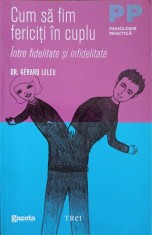 CUM SA FIM FERICITI IN CUPLU. INTRE FIDELITATE SI INFEDILITATE-DR. GERARD LELEU-192745 foto