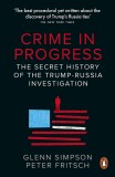 Crime in Progress | Glenn Simpson, Peter Fritsch, Penguin Books Ltd