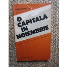 O CAPITALA IN NOIEMBRIE - Ismail Kadare -- 1989, 188 p.