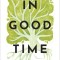 In Good Time: 8 Habits for Reimagining Productivity, Resisting Hurry, and Practicing Peace