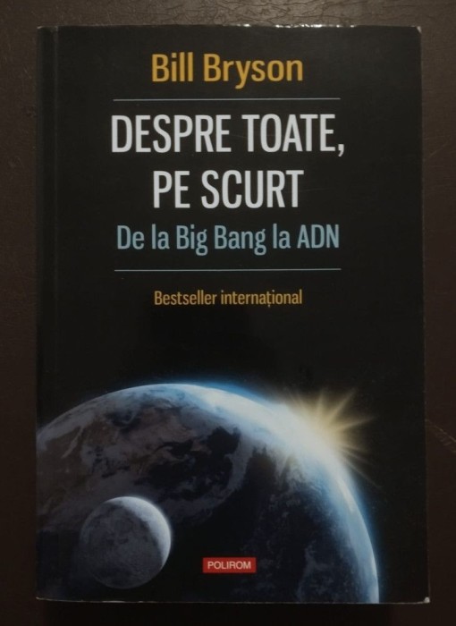 Bill Bryson - Despre toate, pe scurt: de la Big Bang la ADN