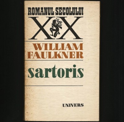 SARTORIS - WILLIAM FAULKNER - ROMANUL SECOLULUI XX foto