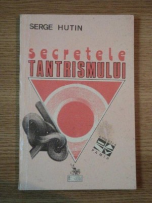 SECRETELE TANTRISMULUI de SERGE HUTIN foto