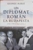 UN DIPLOMAT ROMAN LA BUDAPESTA (1981-1990 SI DUOA ACEEA...)-GEORGE ALBUT-250928