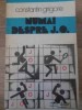 Numai despre J.O. - Constantin Grigore, Editura Sport-Turism 1980, Carte Sport, Limba Romana, Stare Buna