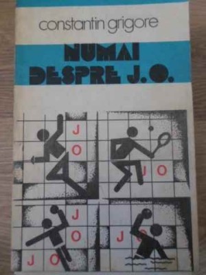NUMAI DESPRE J.O.-CONSTANTIN GRIGORE-229543 foto