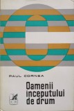 OAMENII INCEPUTULUI DE DRUM. STUDII SI CERCETARI ASUPRA EPOCII PASOPTISTE-PAUL CORNEA-350655