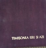 TIMISOARA IERI SI AZI