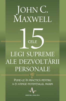 Cele 15 legi supreme ale dezvoltarii personale &amp;ndash; John C. Maxwell foto