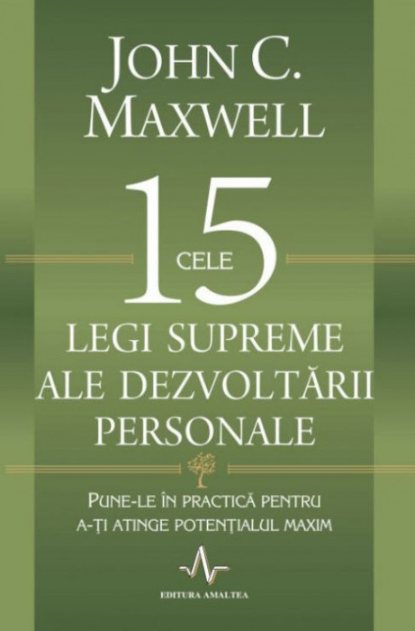 Cele 15 legi supreme ale dezvoltarii personale &ndash; John C. Maxwell