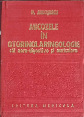 MICOZELE IN OTORINOLARINGOLOGIE CAI AERO-DIGESTIVE SI AURICULARE-P. MILOSESCU-223552 foto