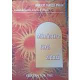 MANASTIRE FARA ZIDURI. O VIATA PETRECUTA, ZI DE ZI, IN LINISTE-BRUCE DAVIS PH.D-224975