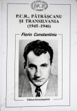 P.C.R., Patrascanu si Transilvania, Florin Constantiniu