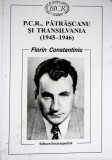 P.C.R., Patrascanu si Transilvania, Florin Constantiniu