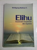 Elihu Insemnari mostenite din vesnicie - Wolfgang F. Wallner