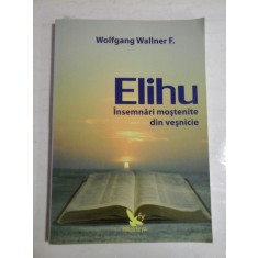 Elihu Insemnari mostenite din vesnicie - Wolfgang F. Wallner