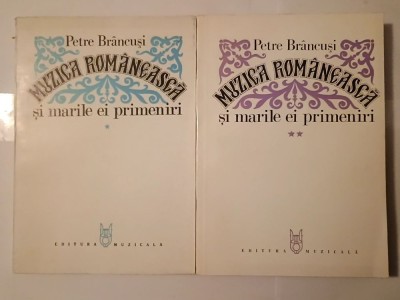 Petre Br&amp;acirc;ncuși - Muzica rom&amp;acirc;nească și marile ei primeniri (2 vol.) foto