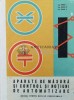 APARATE DE MĂSURĂ ȘI CONTROL ŞI NOŢIUNI DE AUTOMATIZARE MANUAL PENTRU SCOLILE PROFESIONALE - 1972 - Roman I. ($Q89)