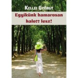 Egyik&uuml;nk hamarosan halott lesz! - Kellei Gy&ouml;rgy