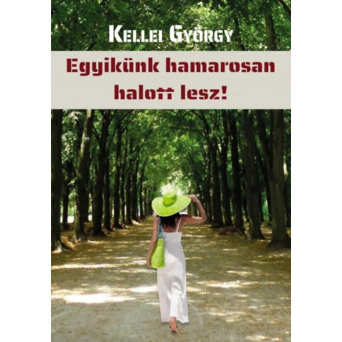 Egyik&uuml;nk hamarosan halott lesz! - Kellei Gy&ouml;rgy