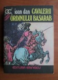 IOAN DAN - CAVALERII ORDINULUI BASARAB