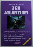 ZEII ATLANTIDEI de RAYMOND W . DRAKE
