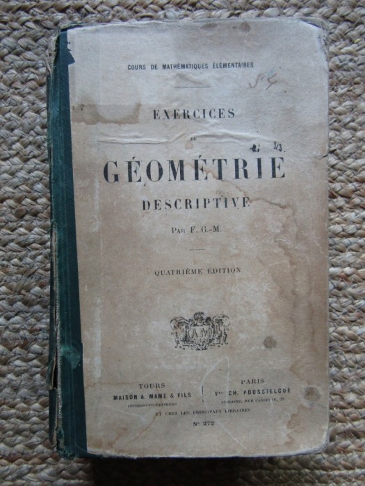 EXERCICES DE GEOMETRIE DESCRIPTIVE PAR F G M 1909