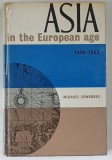 ASIA IN THE EUROPEAN AGE 1498 - 1955 by MICHAEL EDWARDES , 1961