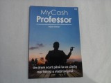 MyCash Profe$$or (Un drum scurt pana la un castig mai bun si o viata linistita) - Adam Weber