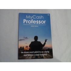 MyCash Profe$$or (Un drum scurt pana la un castig mai bun si o viata linistita) - Adam Weber