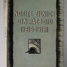 NOTITE ZILNICE DIN RAZBOIU ( 1916 - 1918 ) de MARESAL ALEXANDRU AVERESCU , CU 62 ILUSTRATII IN TEXT , 1935 , EXEMPLAR NUMEROTAT*