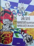 Peripetiile Alisei in Tara Minunilor. Peripetiile Alisei in Tara Oglinzii - 1998 - Lewis Carroll ($A31)