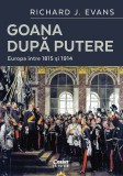 Cumpara ieftin Goana Dupa Putere. Europa Intre 1815 Si 1914, Richard J. Evans - Editura Corint
