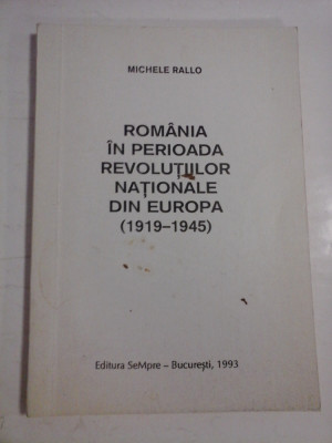 ROMANIA IN PERIOADA REVOLUTIILOR NATIONALE DIN EUROPA (1919-1945) - MICHELE RALLO foto