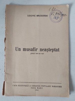 (T) Ludovic Bruckstein - Un musafir neasteptat - Piesa intr-un act - teatru, Baia Mare, 1961, lipsa coperta foto