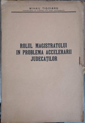 ROLUL MAGISTRATULUI IN PROBLEMA ACCELERARII JUDECATILOR-MIHAIL TIGOIANU-247357 foto