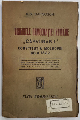 ORIGINILE DEMOCRATIEI ROMANE &amp;#039;&amp;#039; CARVUNARII &amp;#039;&amp;#039; CONSTITUTIA MOLDOVEI DELA 1822 de D.V.BARNOSCHI,IASI 1922 foto