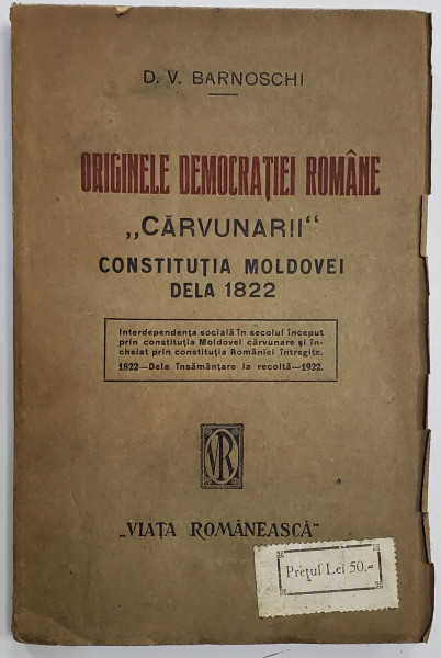 ORIGINILE DEMOCRATIEI ROMANE &#039;&#039; CARVUNARII &#039;&#039; CONSTITUTIA MOLDOVEI DELA 1822 de D.V.BARNOSCHI,IASI 1922