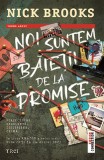 Cumpara ieftin Noi suntem baietii de la Promise | Nick Brooks