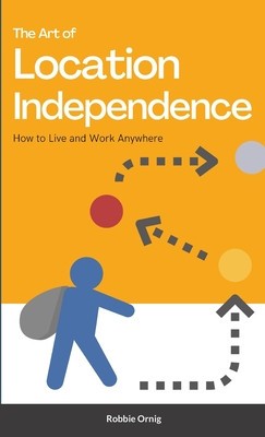 The Art of Location Independence: How to Live and Work Anywhere foto
