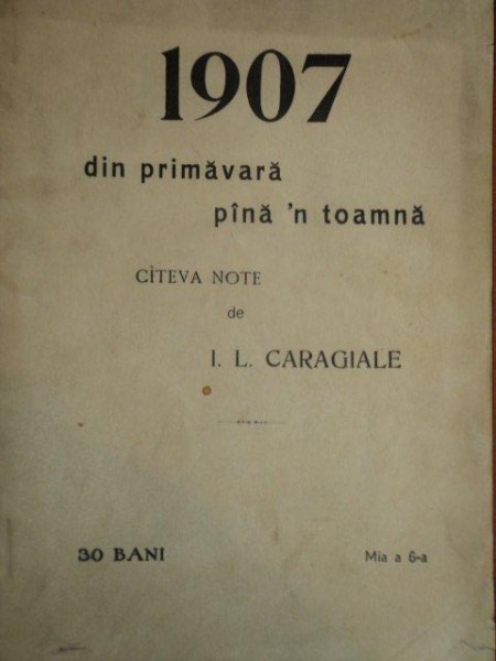 1907 DIN PRIMAVARA PANA'N TOAMNA. CATEVA NOTE de I. L. CARAGIALE 1907 1907 DIN PRIMAVARA PANA'N TOAMNA. CATEVA NOTE de I. L. CARAGIALE 1907