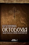 Descoperind ortodoxia. Mărturiile unor convertiţi - Paperback brosat - *** - Meteor Press