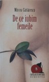 De ce iubim femeile - Mircea Cartarescu, Humanitas, 2009, Carte de pe noptiera, Romana, Paperback