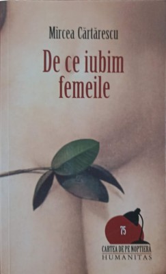 DE CE IUBIM FEMEILE-MIRCEA CARTARESCU-239329 foto