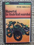 Petru Idriceanu - Reportaj la rasaritul soarelui