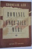 Romanul unei zile mari - Corneliu Leu