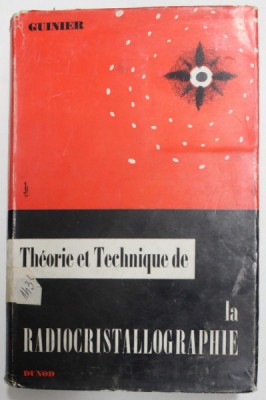 THEORIE ET TECHNIQUE DE LA RADIOVRISTALLOGRAPHIE par A. GUINIER , 1964 foto