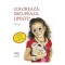 Coloreaza, decupeaza, lipeste! - Olga Gre
