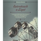 Sz&oacute;rakozik a Liget - A t&ouml;megsz&oacute;rakoztat&aacute;s lehetős&eacute;gei &eacute;s helysz&iacute;nei a V&aacute;rosligetben a kezdetektől 1953-ig - Perczel Oliv&eacute;r